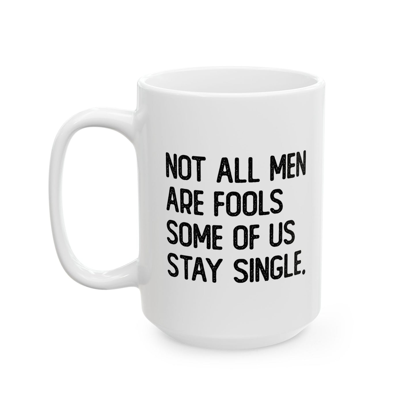 NOT ALL MEN ARE FOOLS FUNNY SARCASTIC WHITE MUG