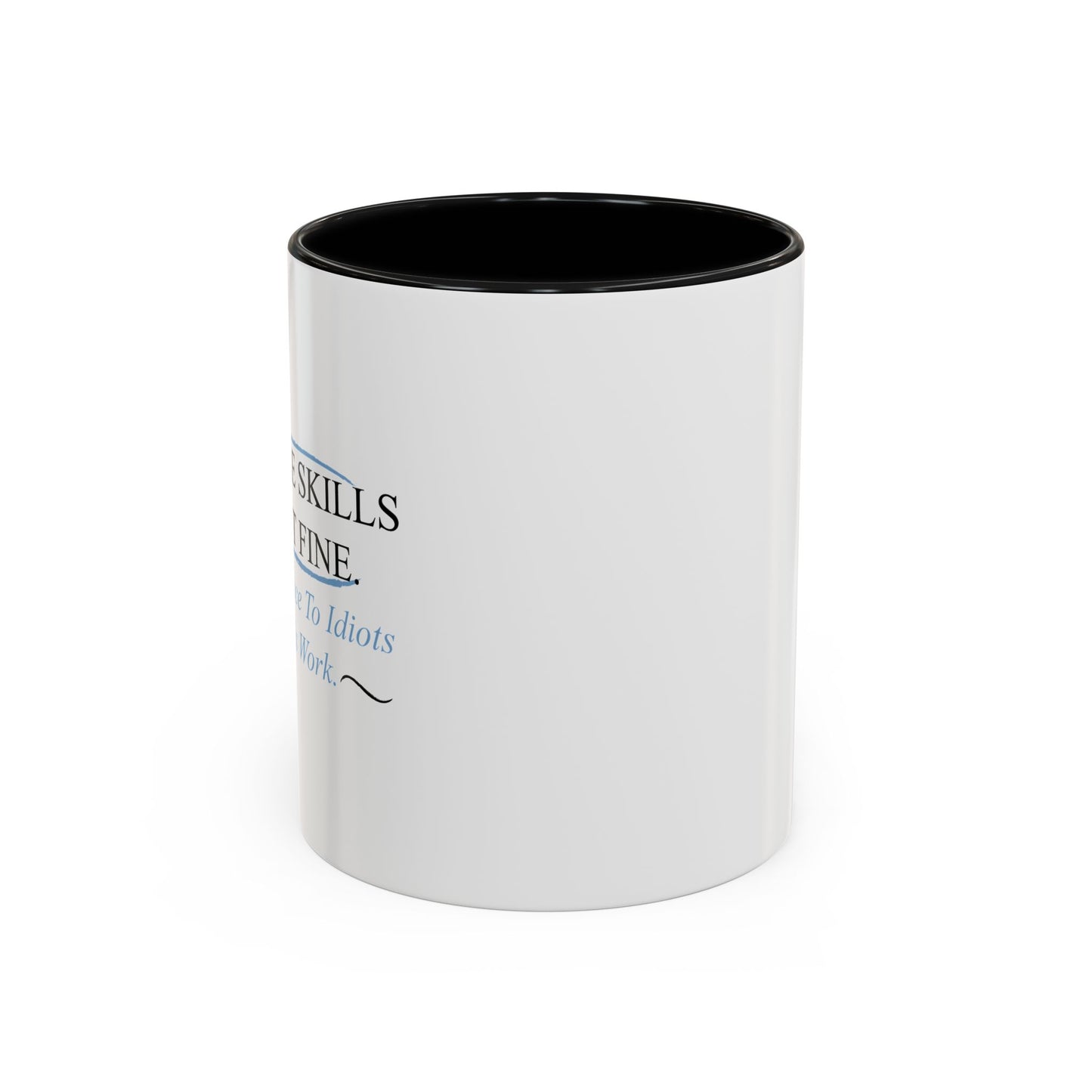 MY PEOPLE SKILLS ARE JUST FINE Accent BiColor Funny Sarcastic Mug