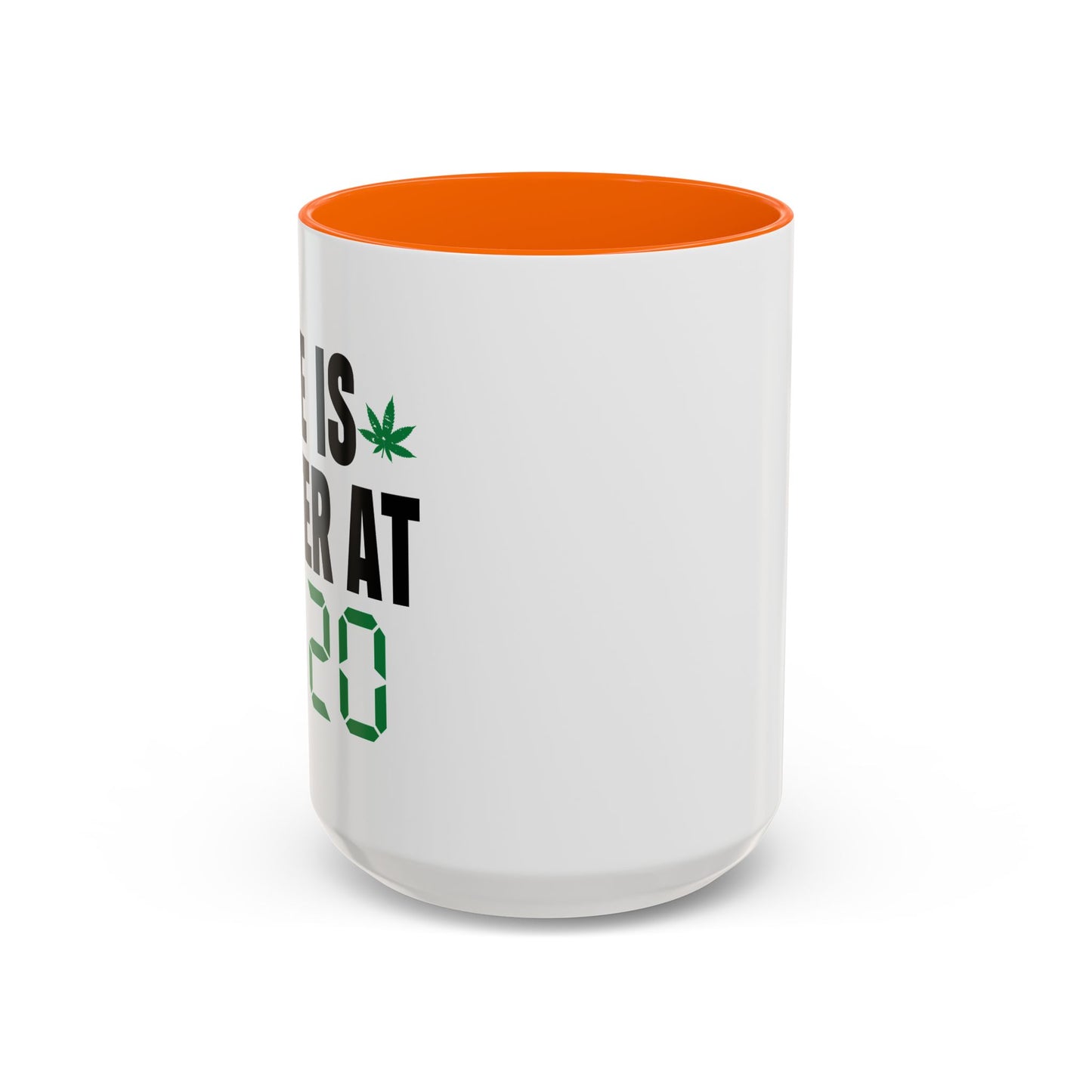 LIFE IS BETTER AT 4-20 Accent BiColor Funny Sarcastic Mug