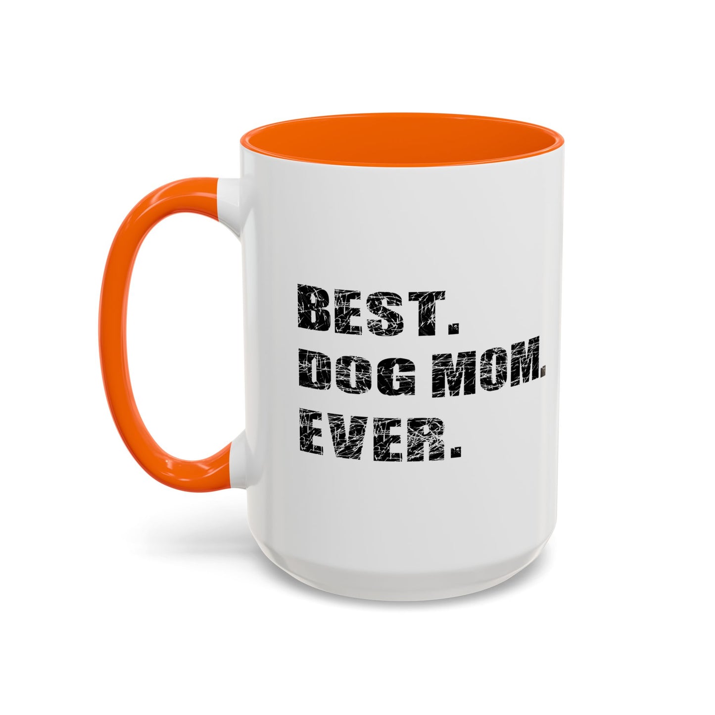 BEST. DOG MOM. EVER. Accent BiColor Funny Sarcastic Mug