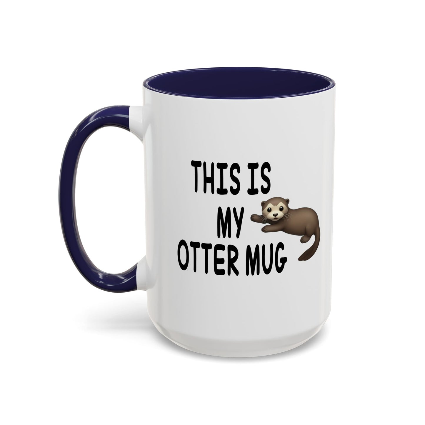 THIS IS MY OTTER MUG Accent BiColor Funny Sarcastic Mug