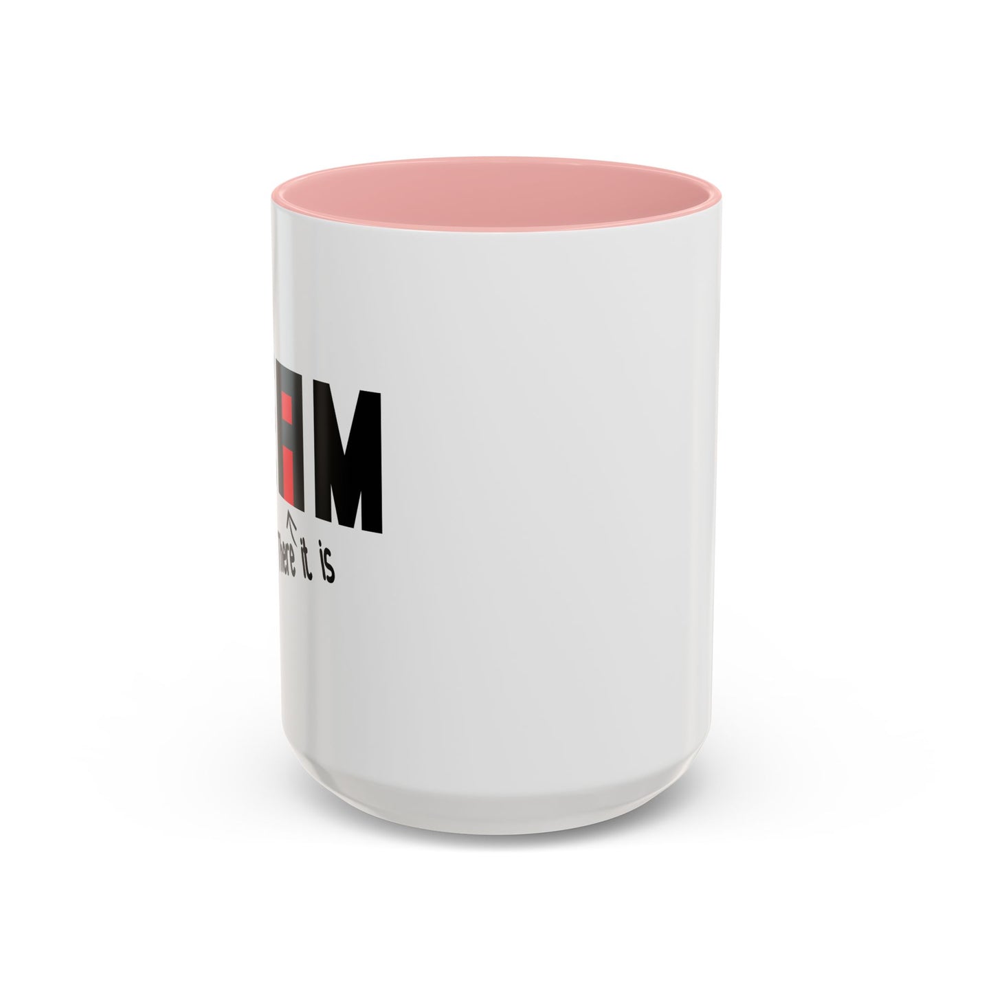 THERE IT IS Accent BiColor Funny Sarcastic Mug