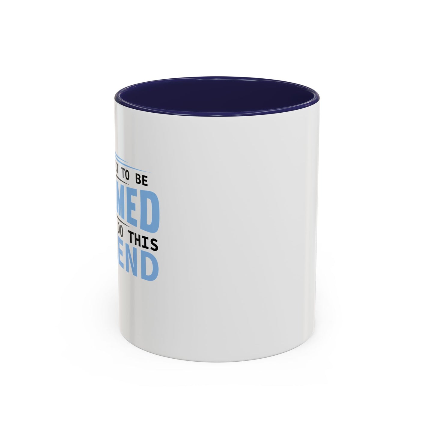 CAN'T WAIT TO BE ASHAMED Accent BiColor Funny Sarcastic Mug