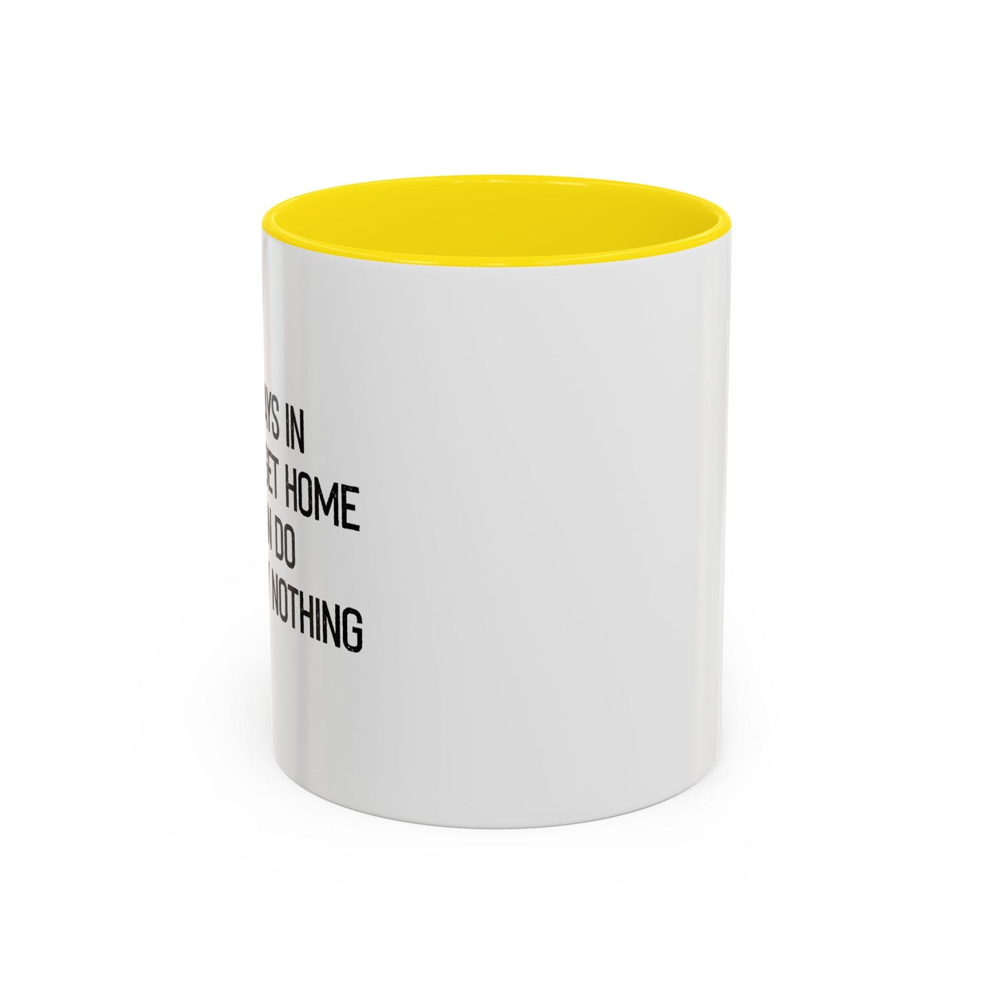 ALWAYS IN A RUSH TO GET HOME Accent BiColor Funny Sarcastic Mug