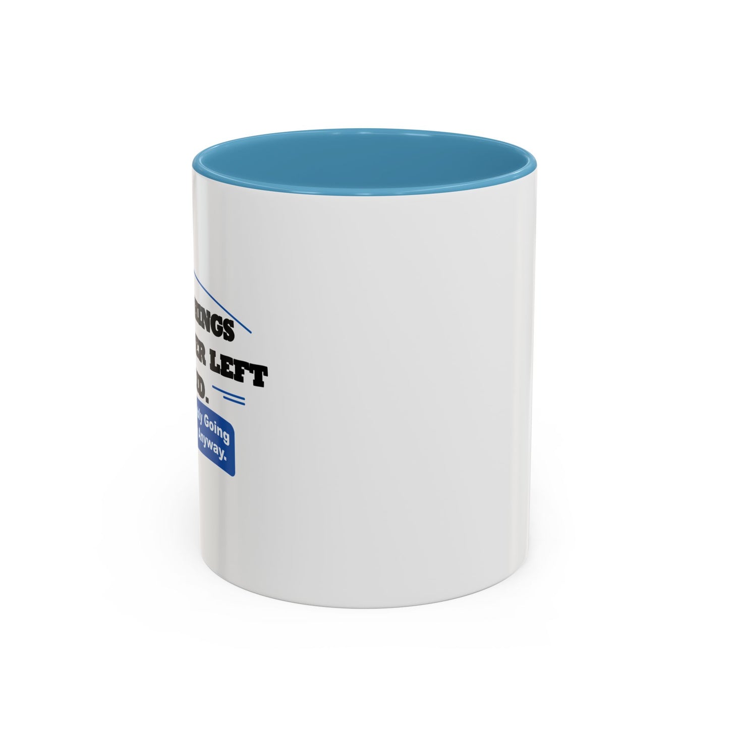 SOME THINGS ARE BETTER LEFT UNSAID. Accent BiColor Funny Sarcastic Mug