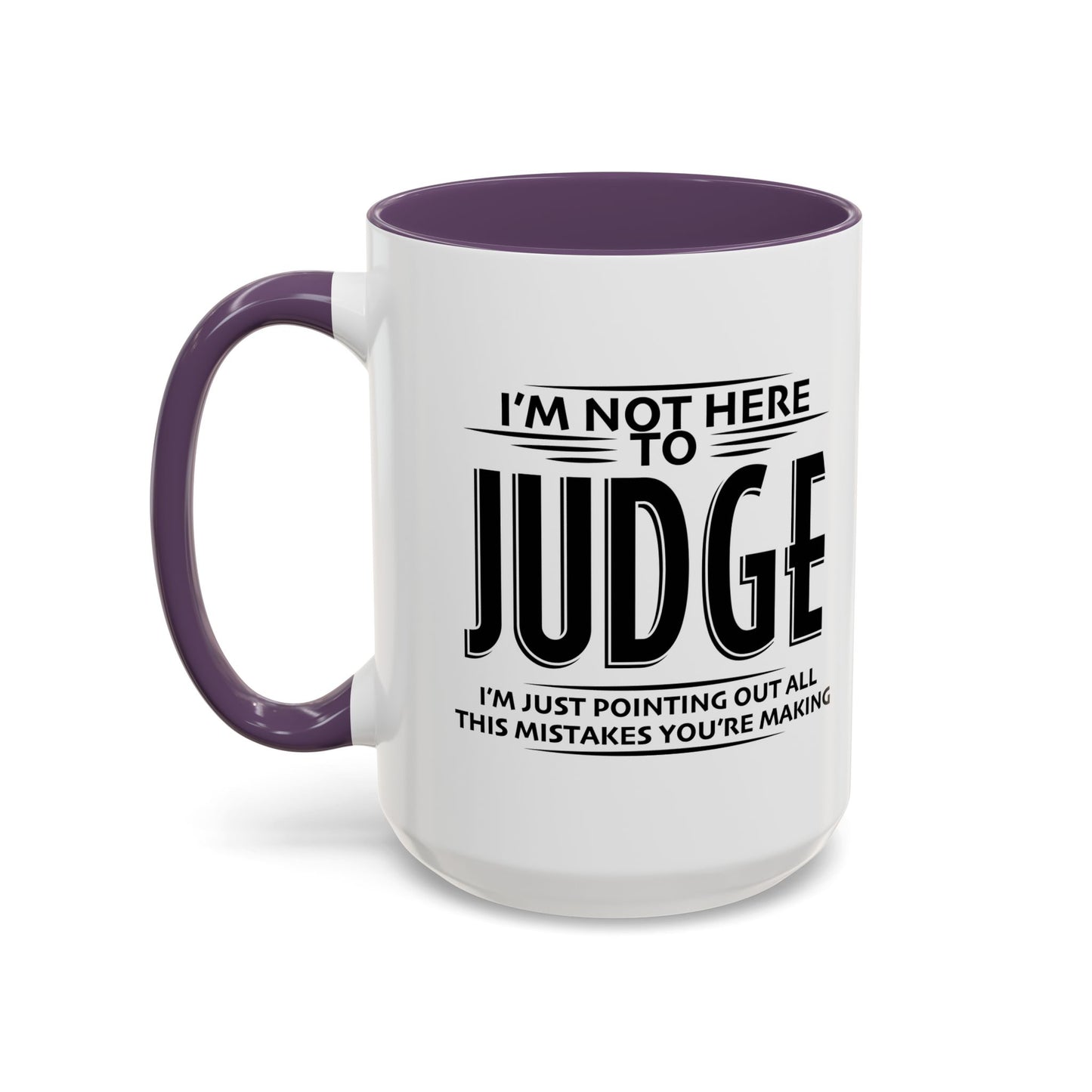 I'M NOT HERE TO black Accent BiColor Funny Sarcastic Mug