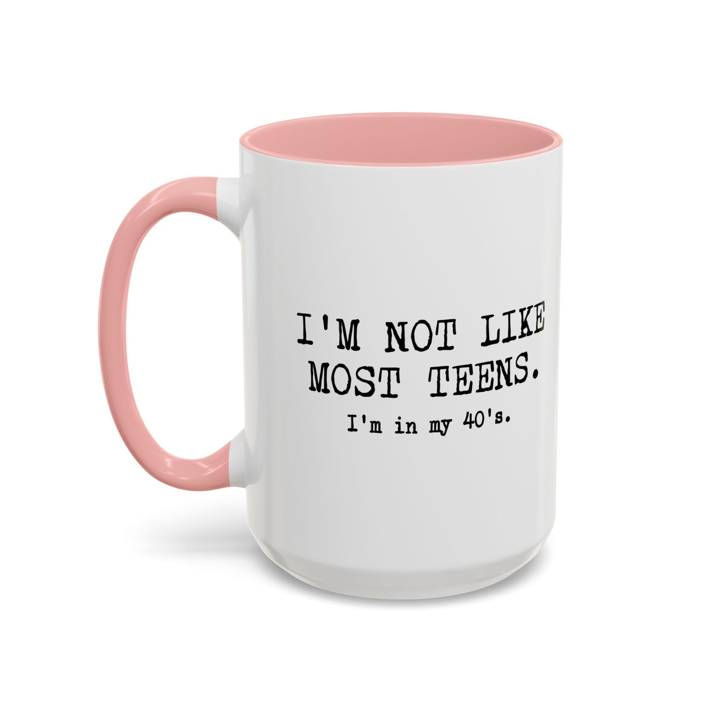 I'N NOT LIKE MOST TEENS Accent BiColor Funny Sarcastic Mug