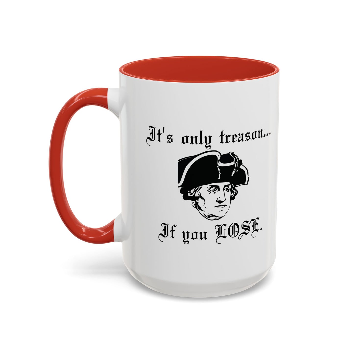 ITS ONLY TREASON IF YOU LOSE Accent BiColor Funny Sarcastic Mug