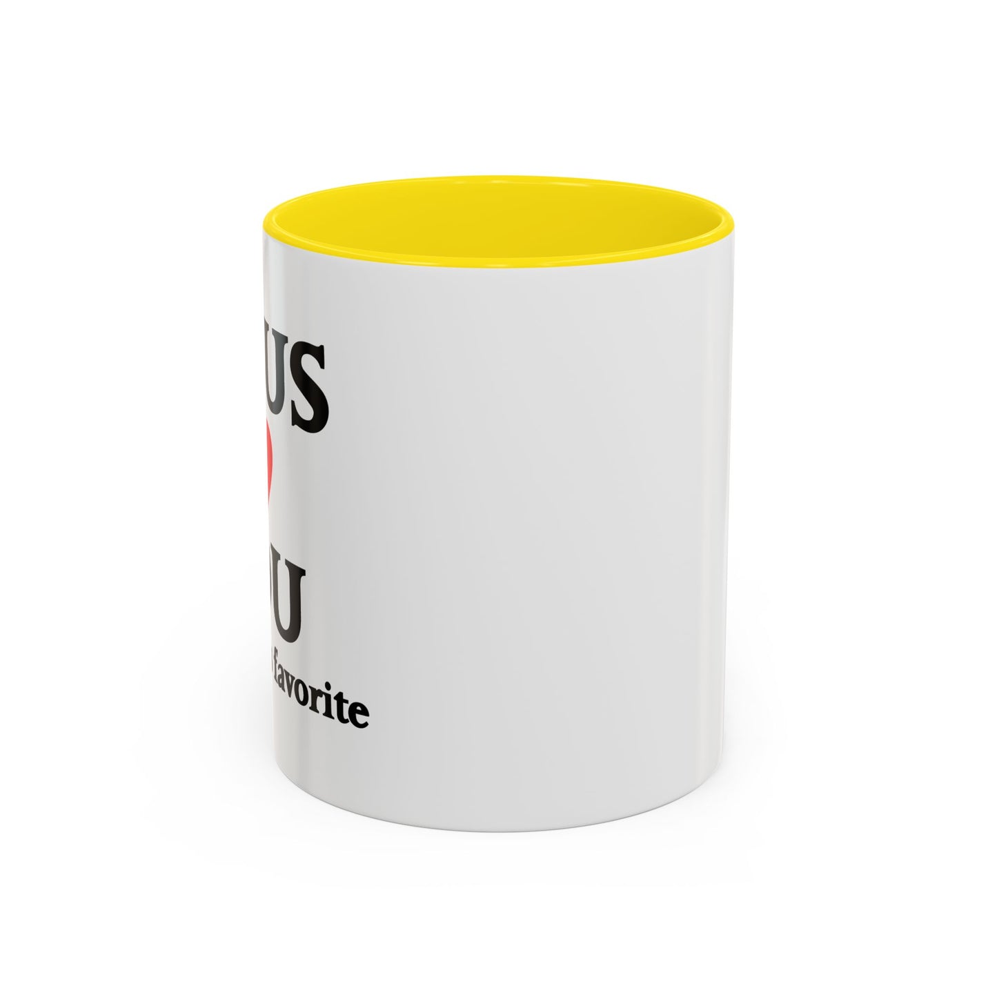 JESUS LOVES YOU. BUT I'M HIS FAVORITE Accent BiColor Funny Sarcastic Mug