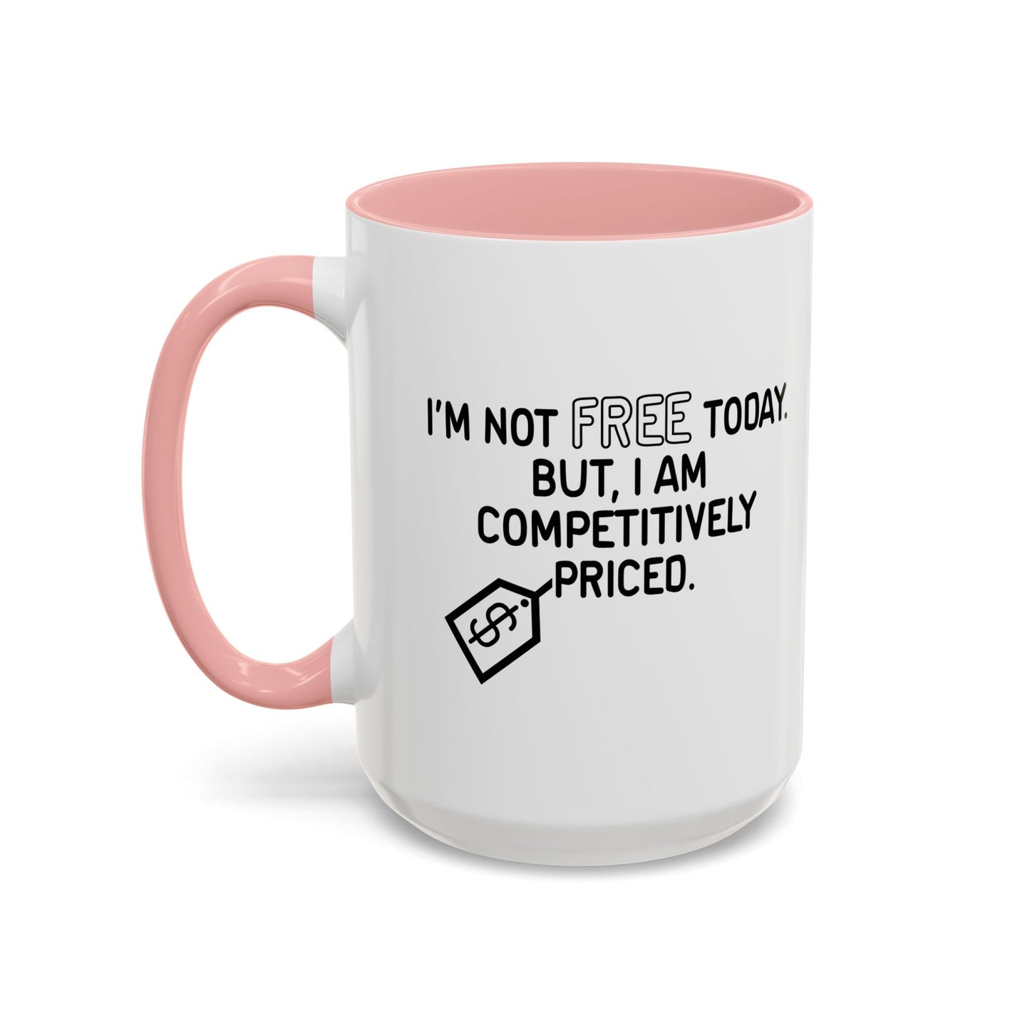 NOT FREE TODAY Accent BiColor Funny Sarcastic Mug