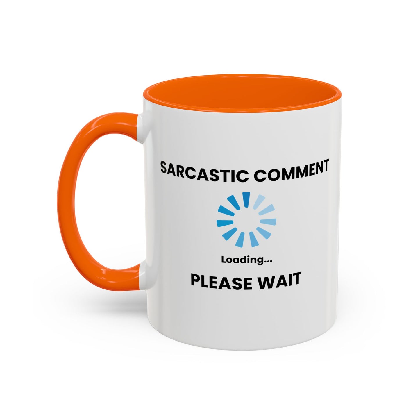 SARCASTIC COMMENT LOADING PLEASE WAIT Accent BiColor Funny Sarcastic Mug