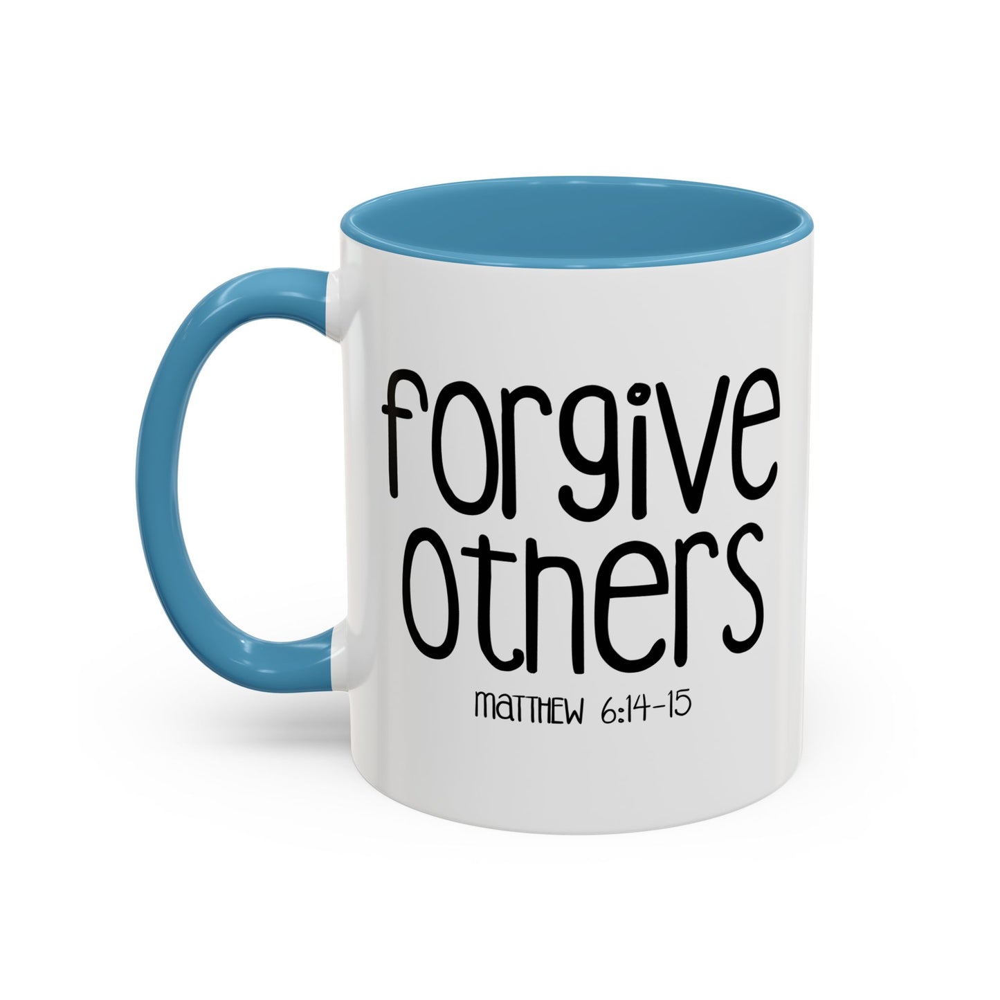 FORGIVE OTHERS - MATTHEW 6-14 Accent BiColor Funny Sarcastic Mug