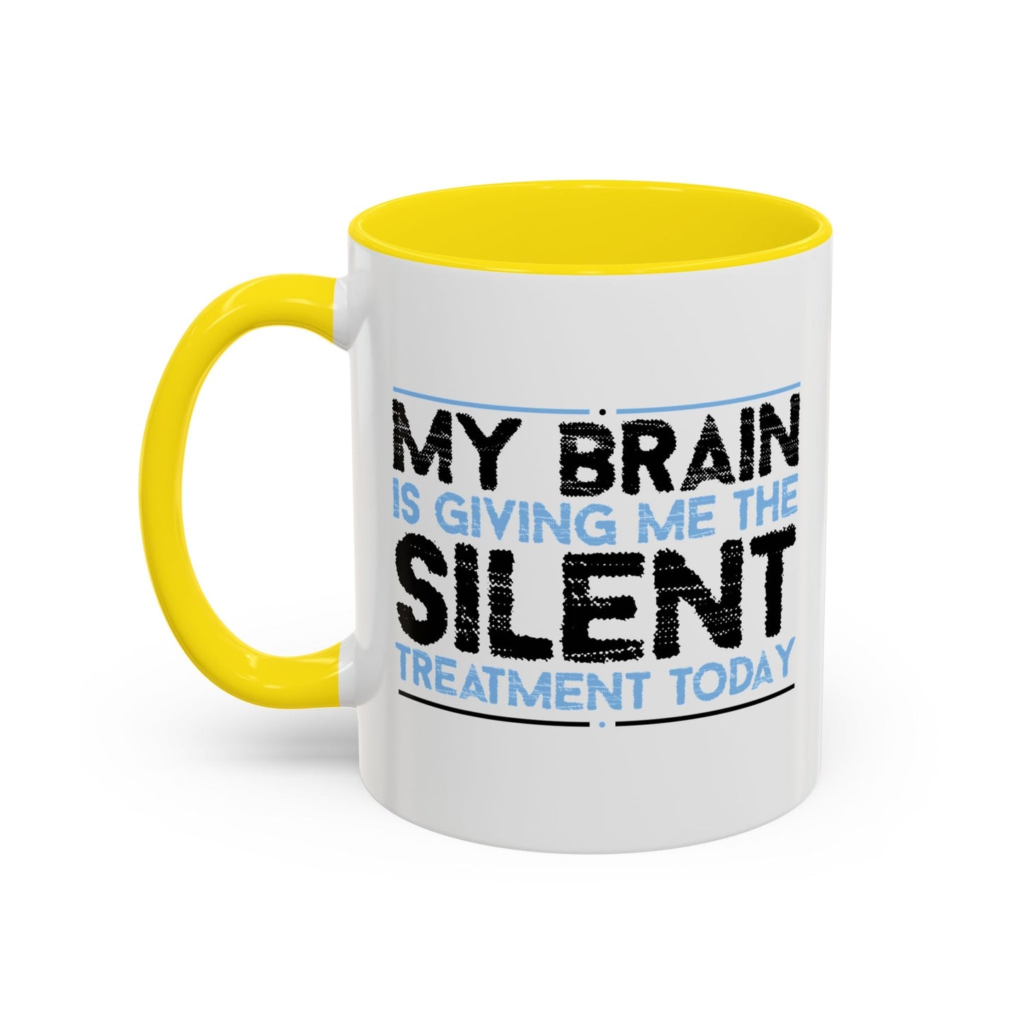 MY BRAIN IS GIVING ME SILENT Accent BiColor Funny Sarcastic Mug