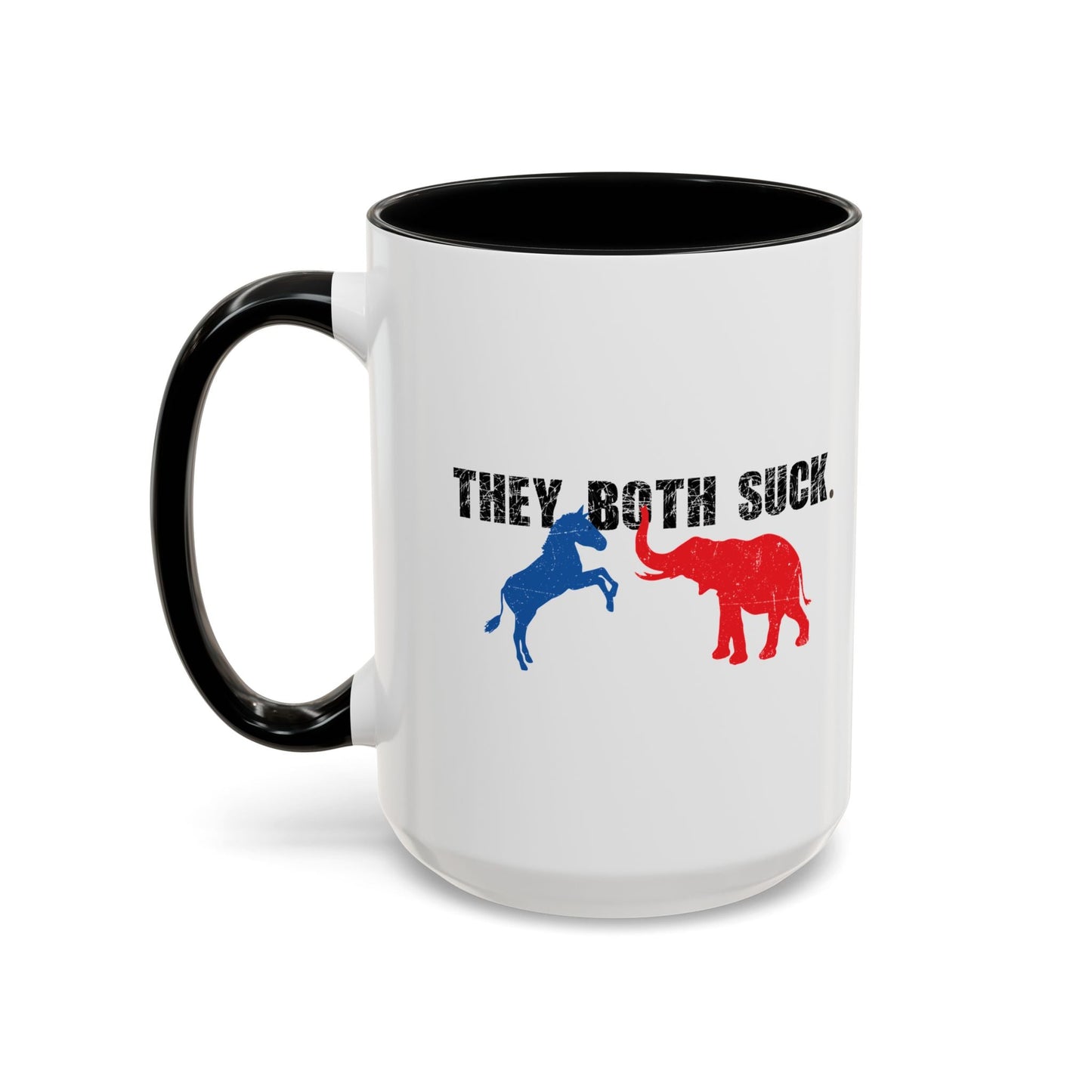 THEY BOTH SUCK. Accent BiColor Funny Sarcastic Mug