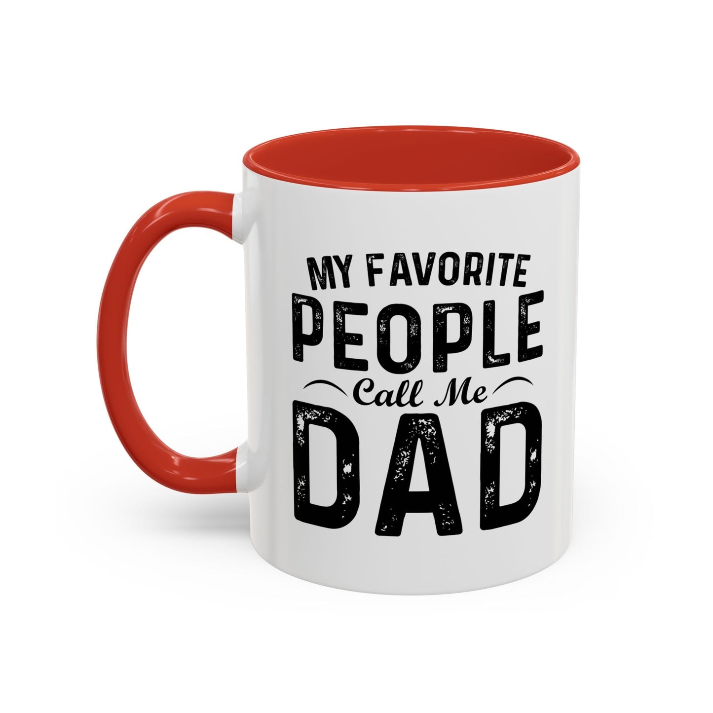 MY FAVORITE PEOPLE CALL ME DAD Accent BiColor Funny Sarcastic Mug