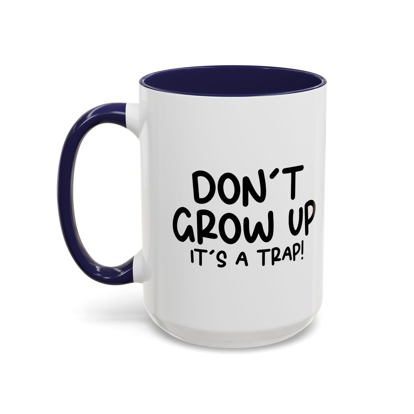 DON'T GROW UP IT'S A TRAP Accent BiColor Funny Sarcastic Mug