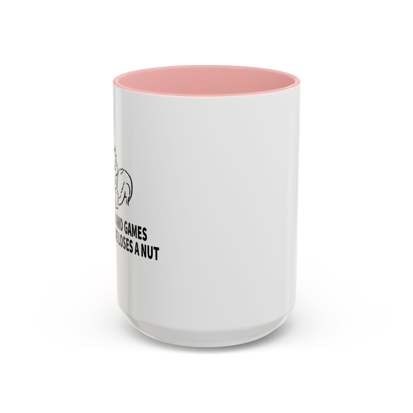 It's All Fun And Games Until Someone Loses A Nut Accent BiColor Funny Sarcastic Mug