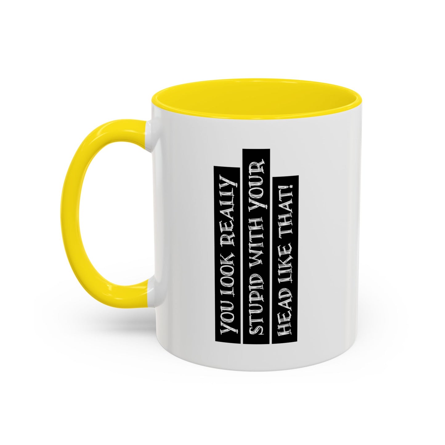 WITH YOUR HEAD LIKE THIS Accent BiColor Funny Sarcastic Mug