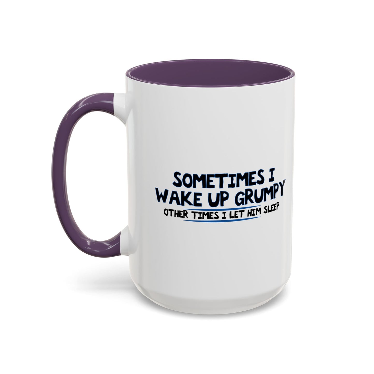 OTHER TIMES I LET HIM SLEEP Accent BiColor Funny Sarcastic Mug