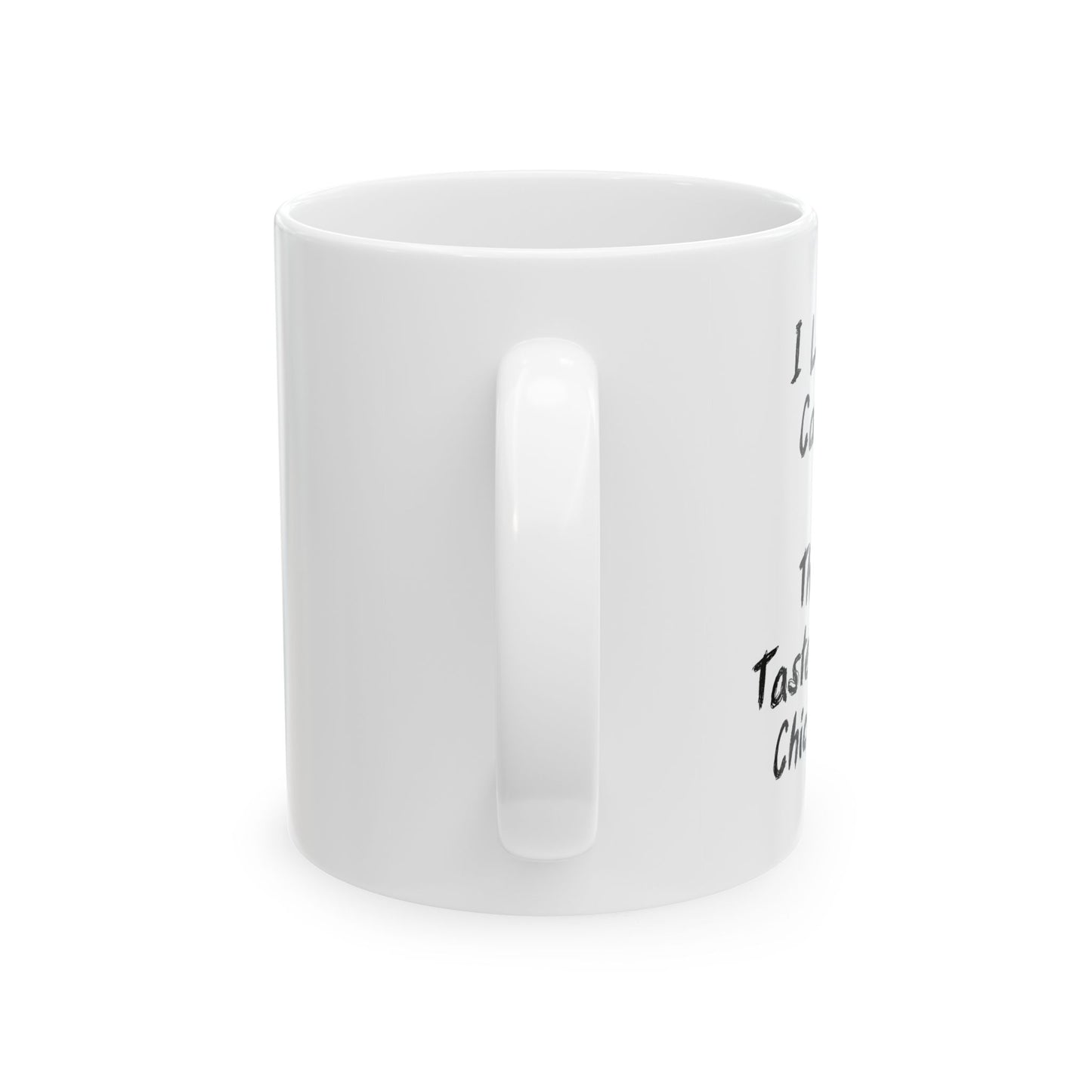 I LIKE CATS THEY TASTE LIKE CHICKEN FUNNY SARCASTIC WHITE MUG