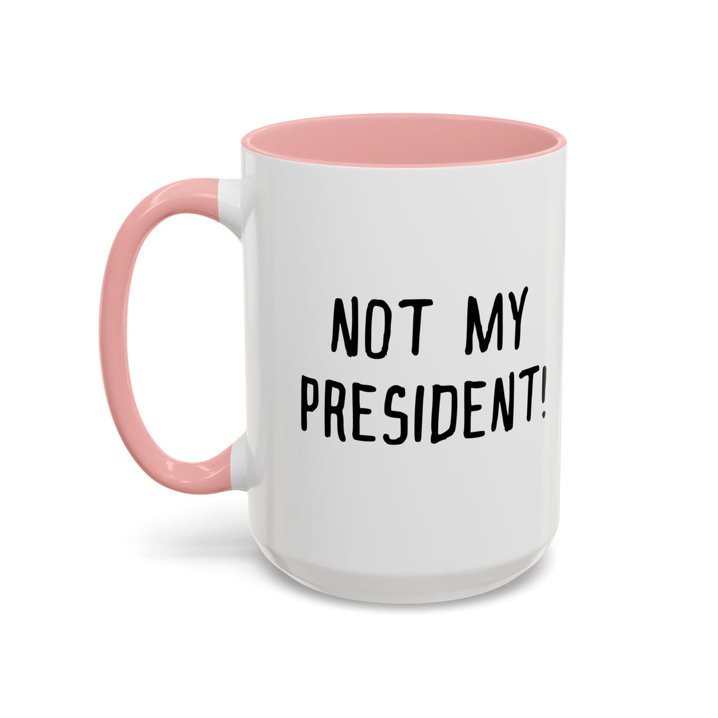 NOT MY PRESIDENT! Accent BiColor Funny Sarcastic Mug