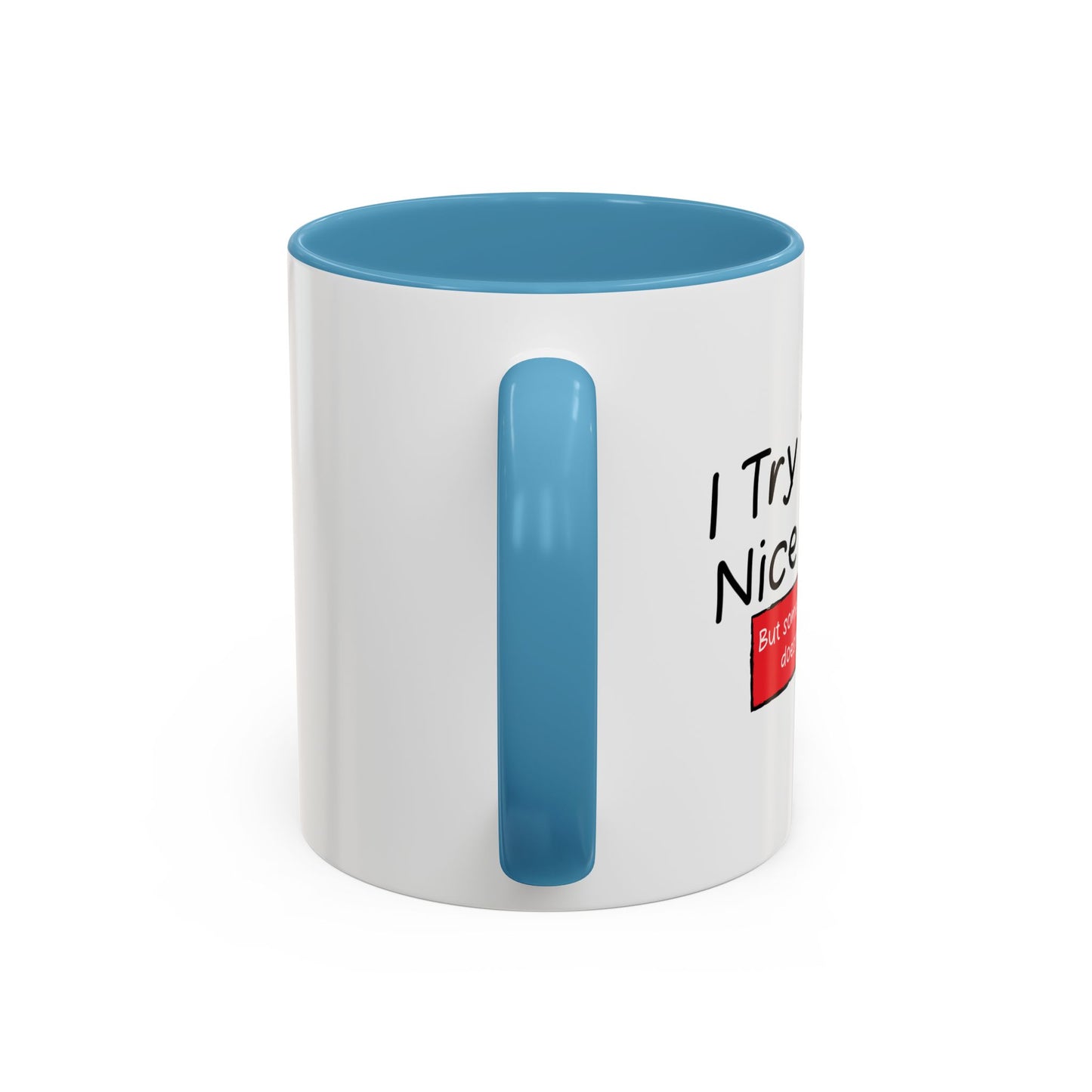 I TRY TO BE A NICE PERSON Accent BiColor Funny Sarcastic Mug