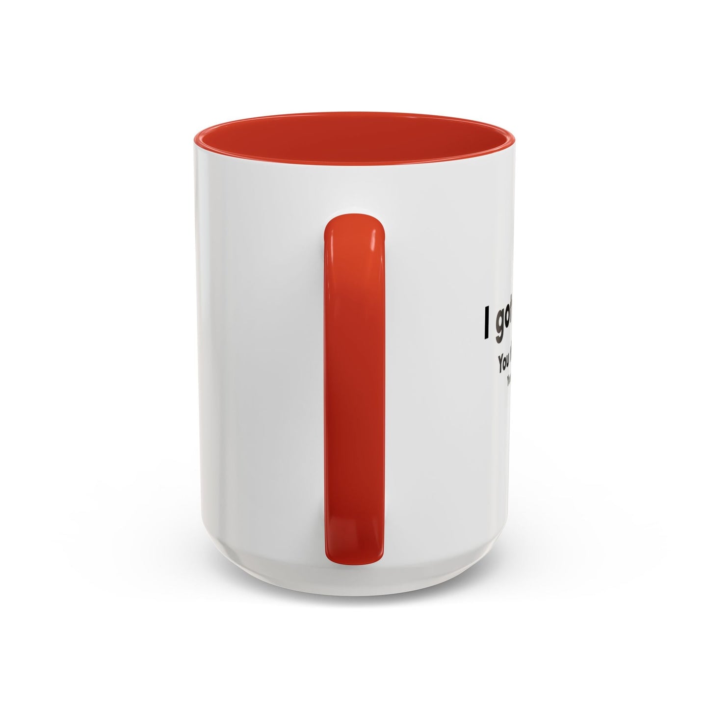 I GOT A DIG BICK Accent BiColor Funny Sarcastic Mug