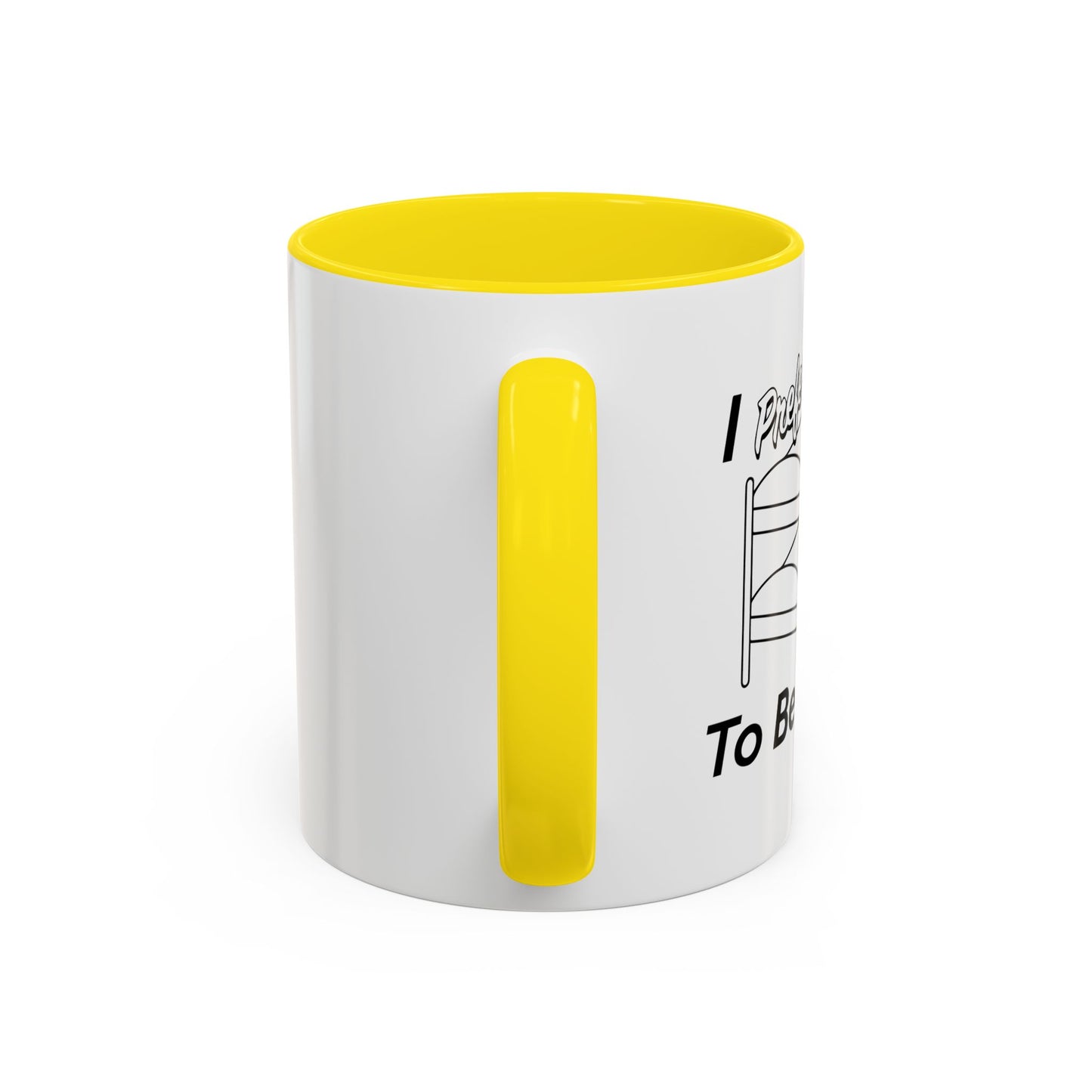 I PREFER TO BE ON TOP Accent BiColor Funny Sarcastic Mug