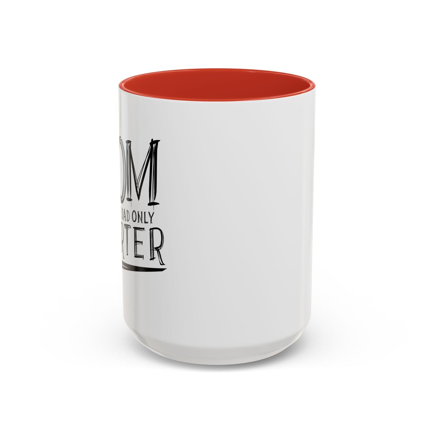 MOM JUST LIKE DAD ONLY SMARTER Accent BiColor Funny Sarcastic Mug