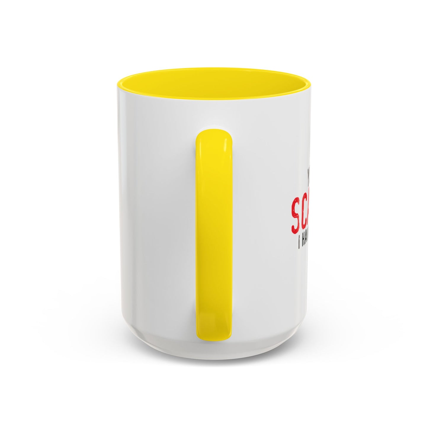 YOU CAN'T SCARE ME. Accent BiColor Funny Sarcastic Mug