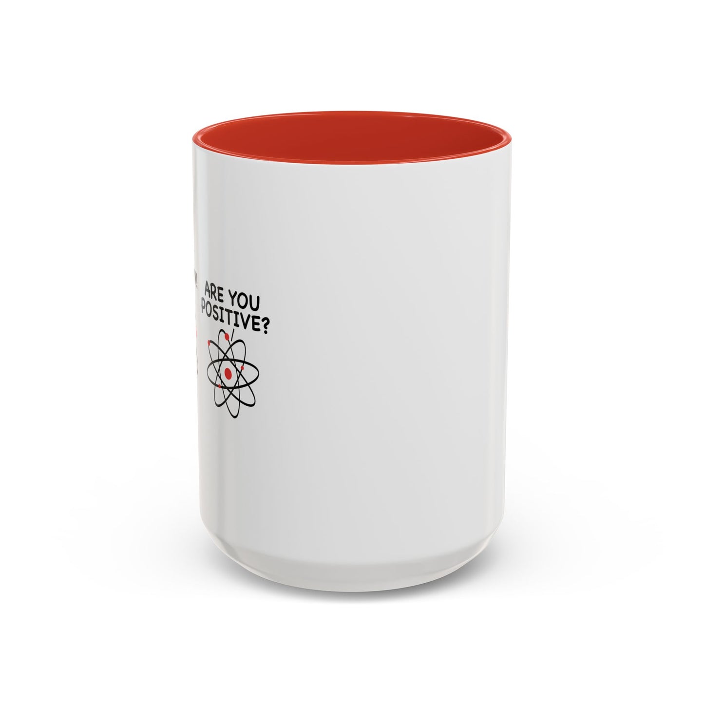 ARE YOU POSITIVE? Accent BiColor Funny Sarcastic Mug