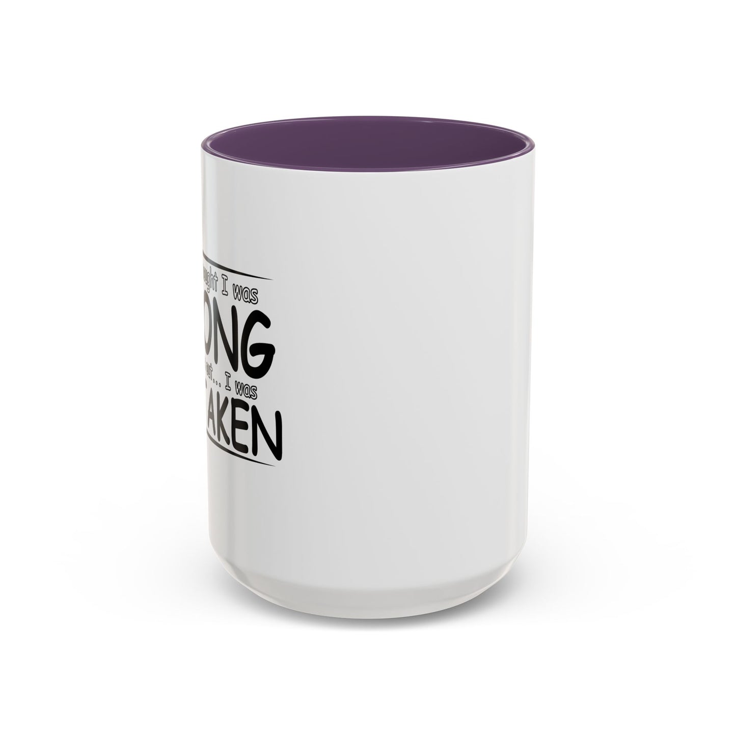 I WAS MISTAKEN Accent BiColor Funny Sarcastic Mug