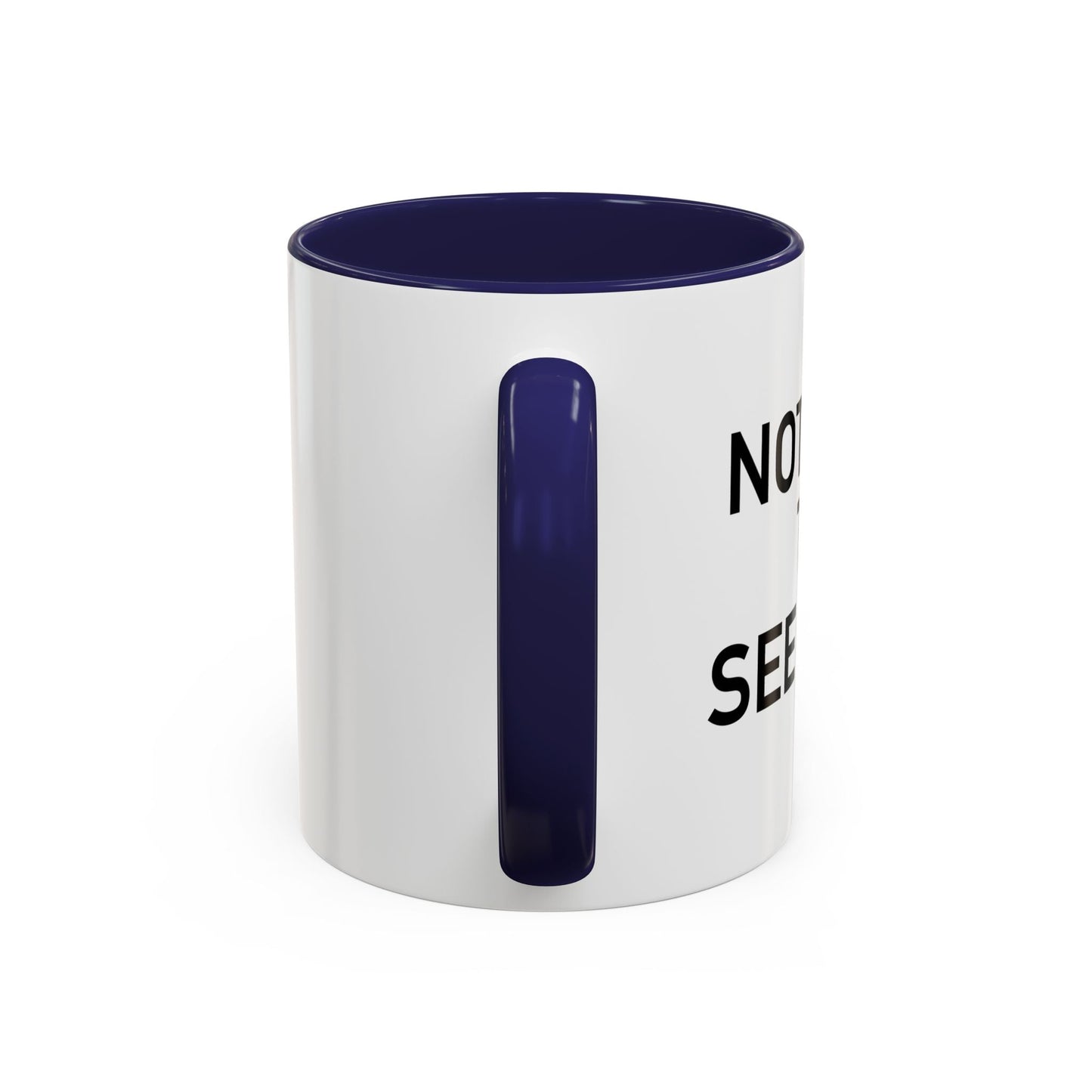 NOTHING TO SEE HERE. Accent BiColor Funny Sarcastic Mug