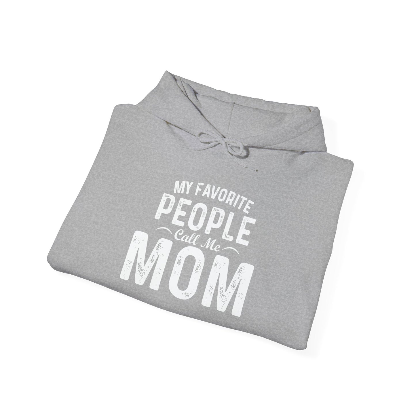 MY FAVORITE PEOPLE CALL ME MOM - Premium Unisex Funny Sarcastic Black Hoodie Sweatshirt