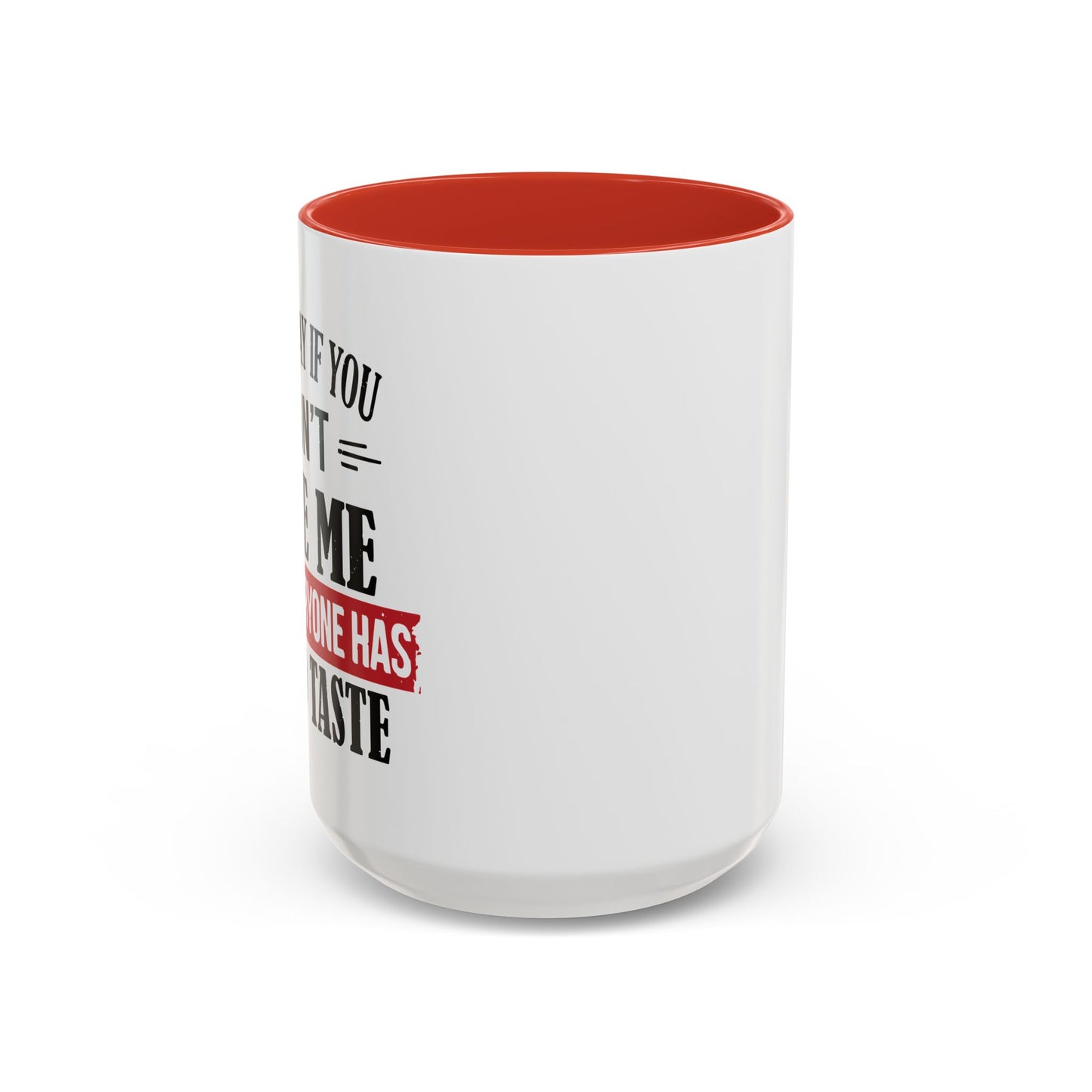 NOT EVERYONE HAS A GOOD TASTE Accent BiColor Funny Sarcastic Mug