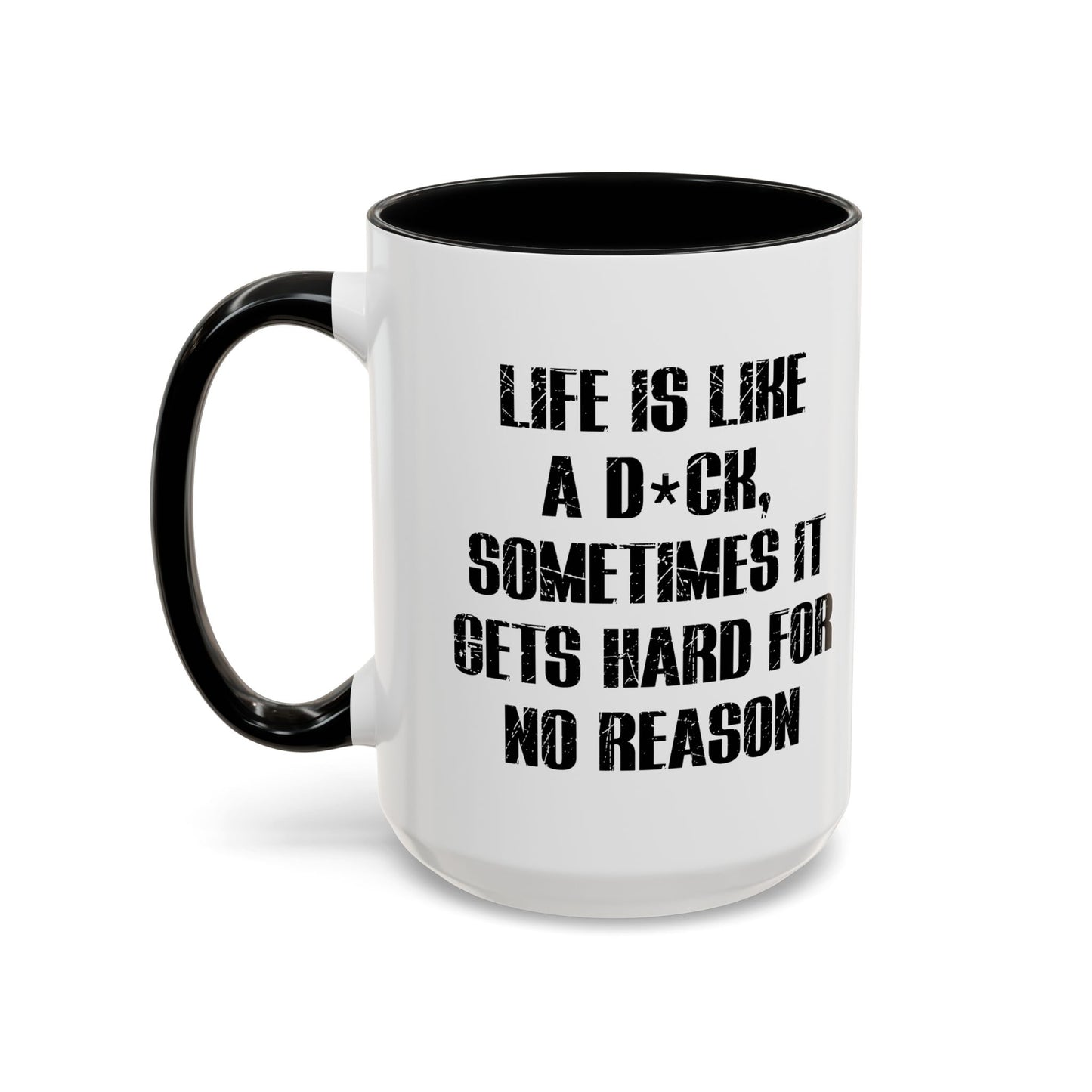 LIFE IS LIKE A DICK Accent BiColor Funny Sarcastic Mug