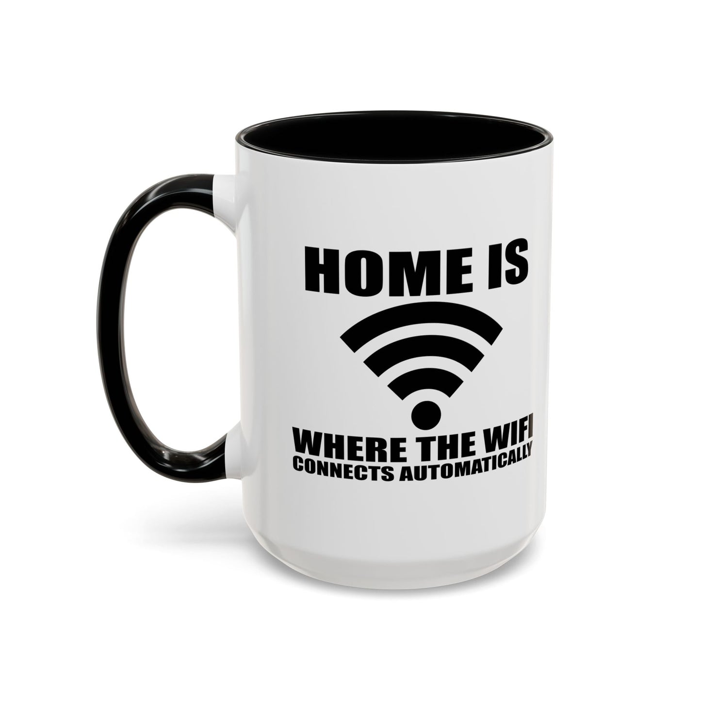 HOME IS WHERE WIFI CONNECTS AUTOMATICALLY Accent BiColor Funny Sarcastic Mug