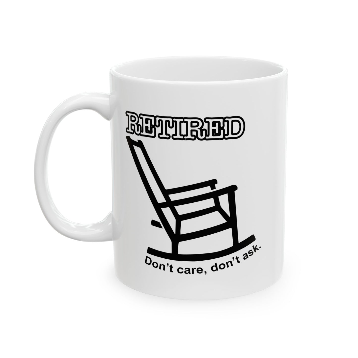 RETIRED, DON'T CARE, DON'T ASK  FUNNY SARCASTIC MUG