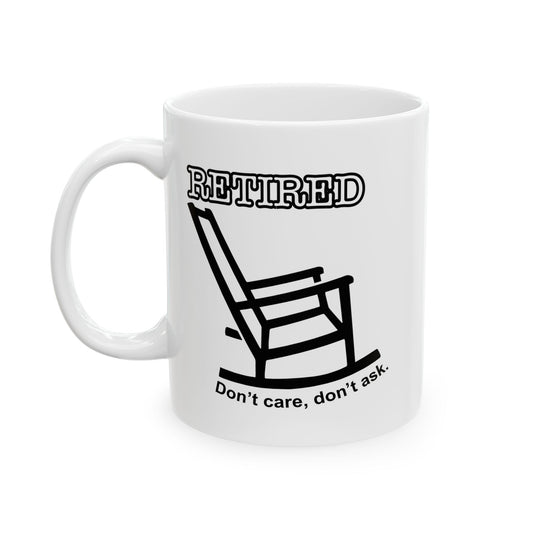 RETIRED, DON'T CARE, DON'T ASK  FUNNY SARCASTIC MUG