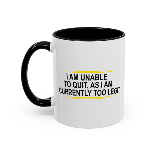 I AM UNABLE TO QUIT Accent BiColor Funny Sarcastic Mug