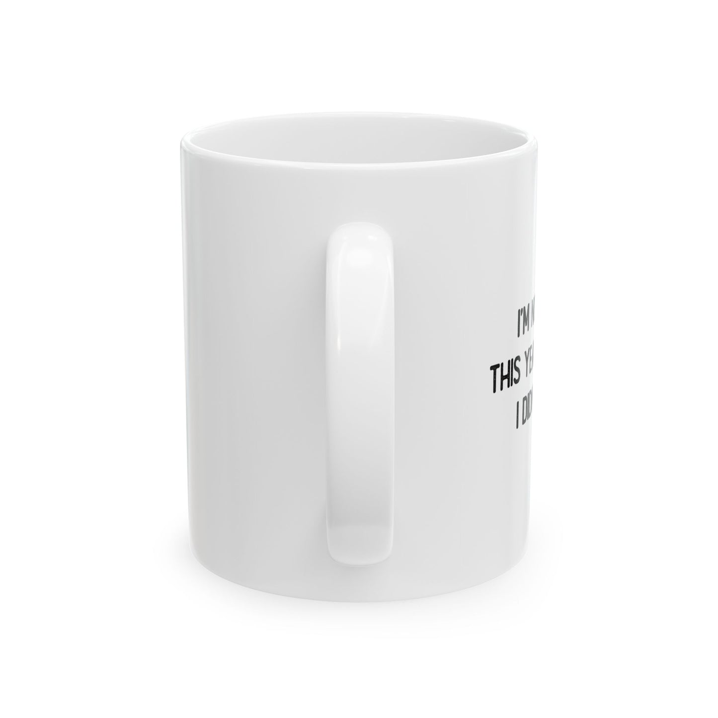 I’M NOT ADDING THIS YEAR TO MY AGE Funny Sarcastic White Mug