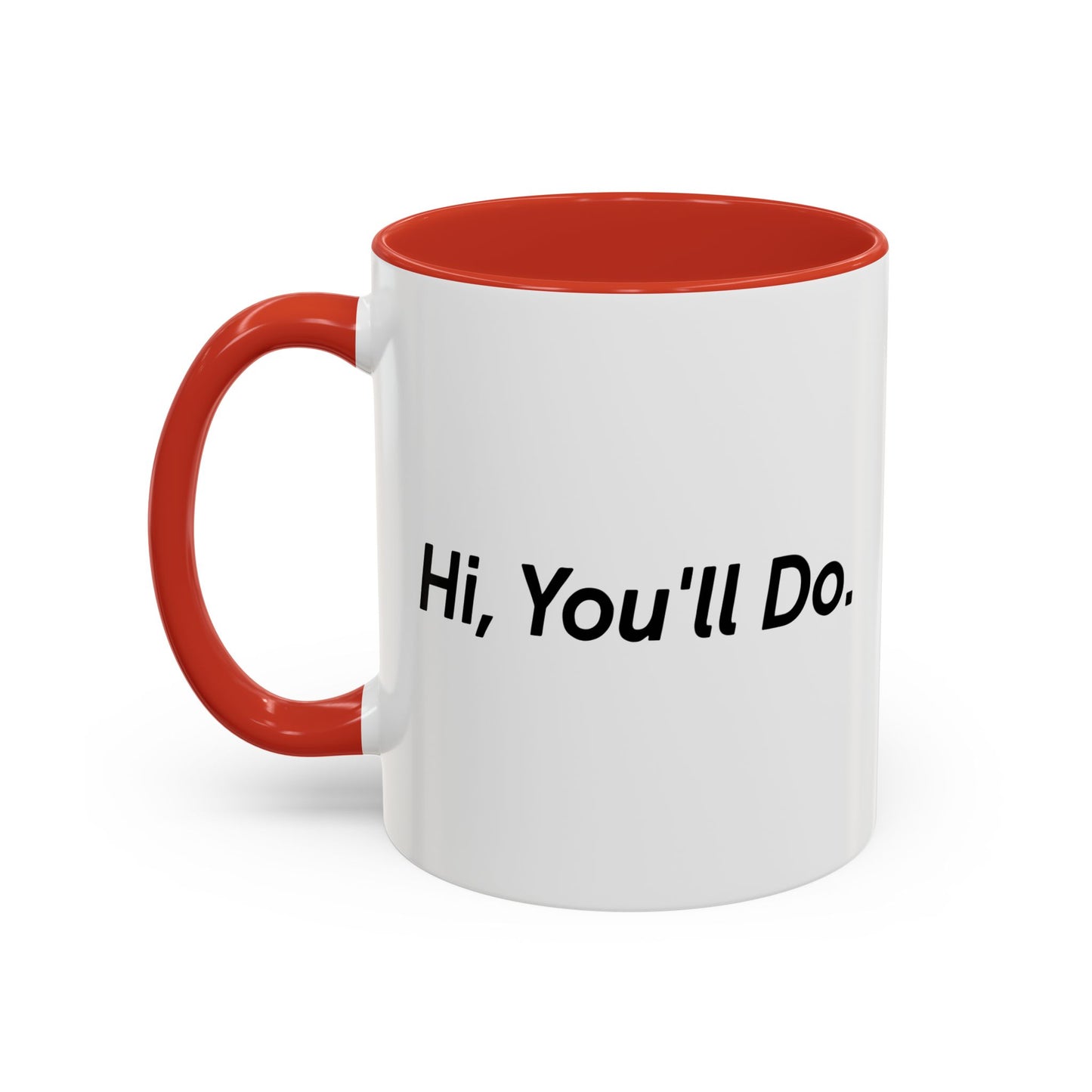 Hi, You’ll Do. Accent BiColor Funny Sarcastic Mug