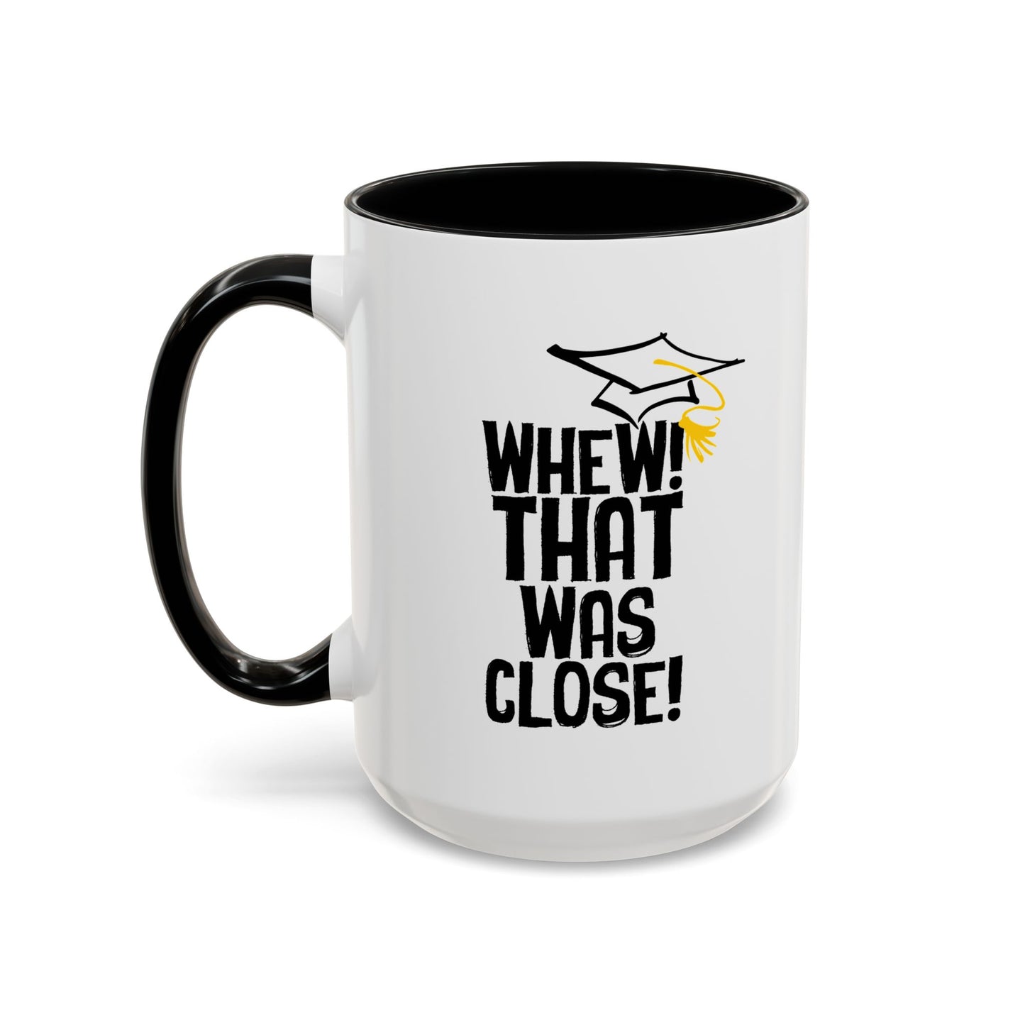 THAT WAS CLOSE! Accent BiColor Funny Sarcastic Mug