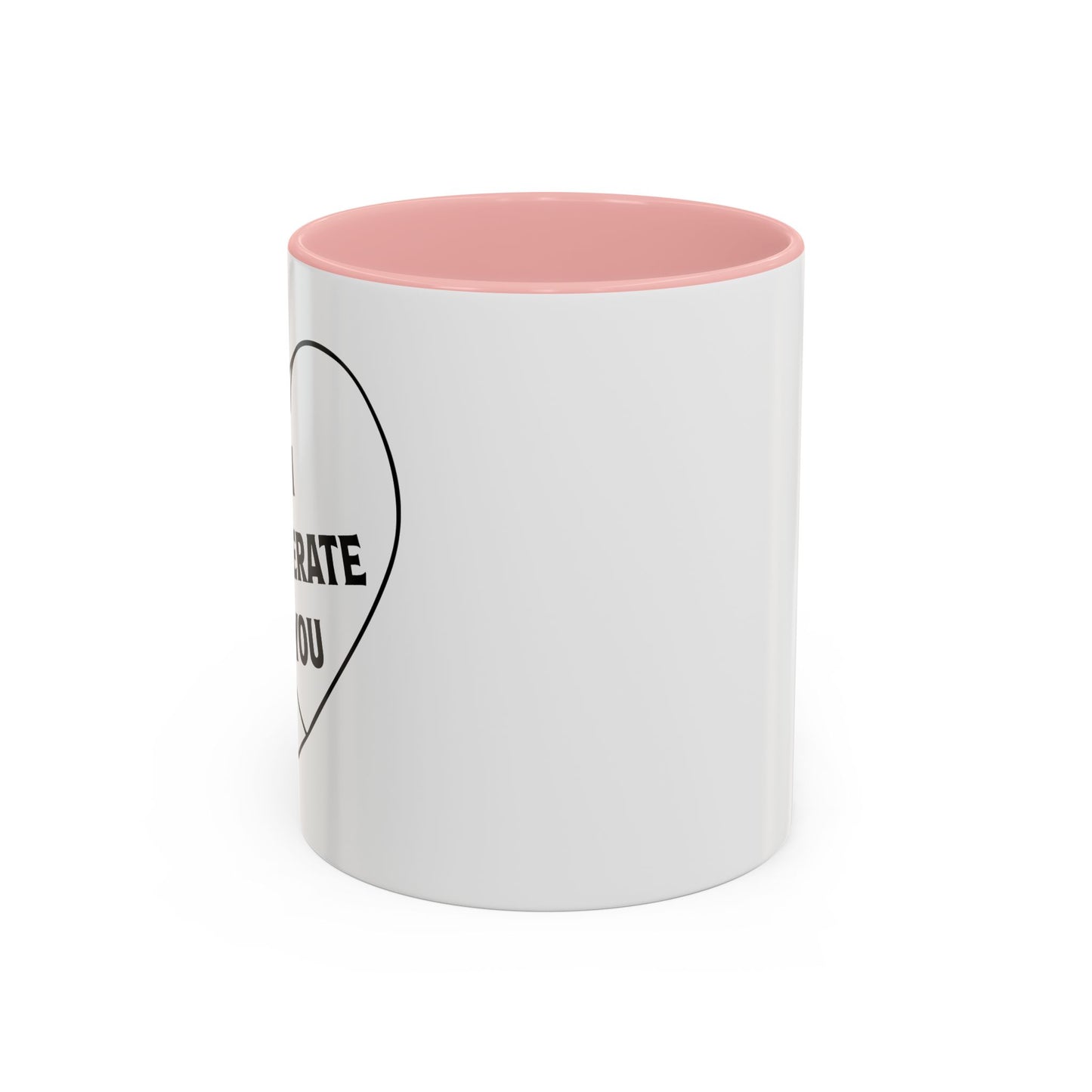 I TOLERATE YOU Accent BiColor Funny Sarcastic Mug