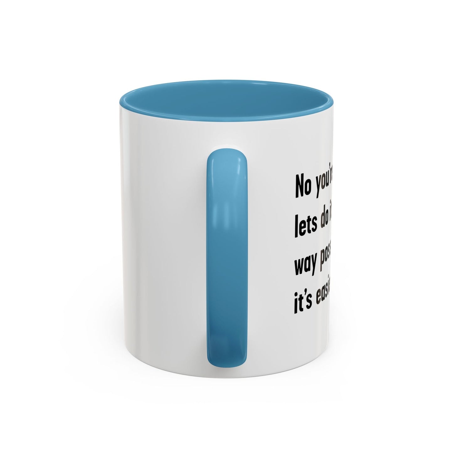 LETS DO IT THE DUMBEST WAY POSSIBLE Accent BiColor Funny Sarcastic Mug