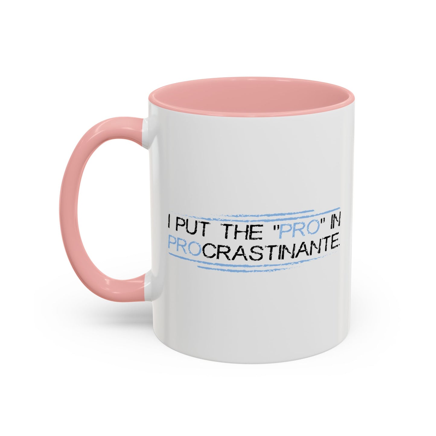 I PUT THE PRO IN PROCRASTINATE Accent BiColor Funny Sarcastic Mug