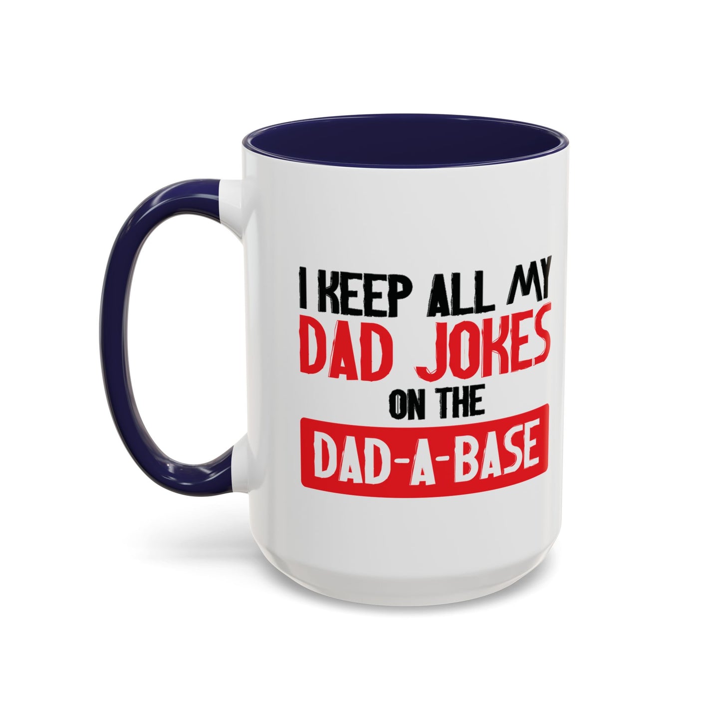 I KEEP ALL MY DAD JOKES Accent BiColor Funny Sarcastic Mug