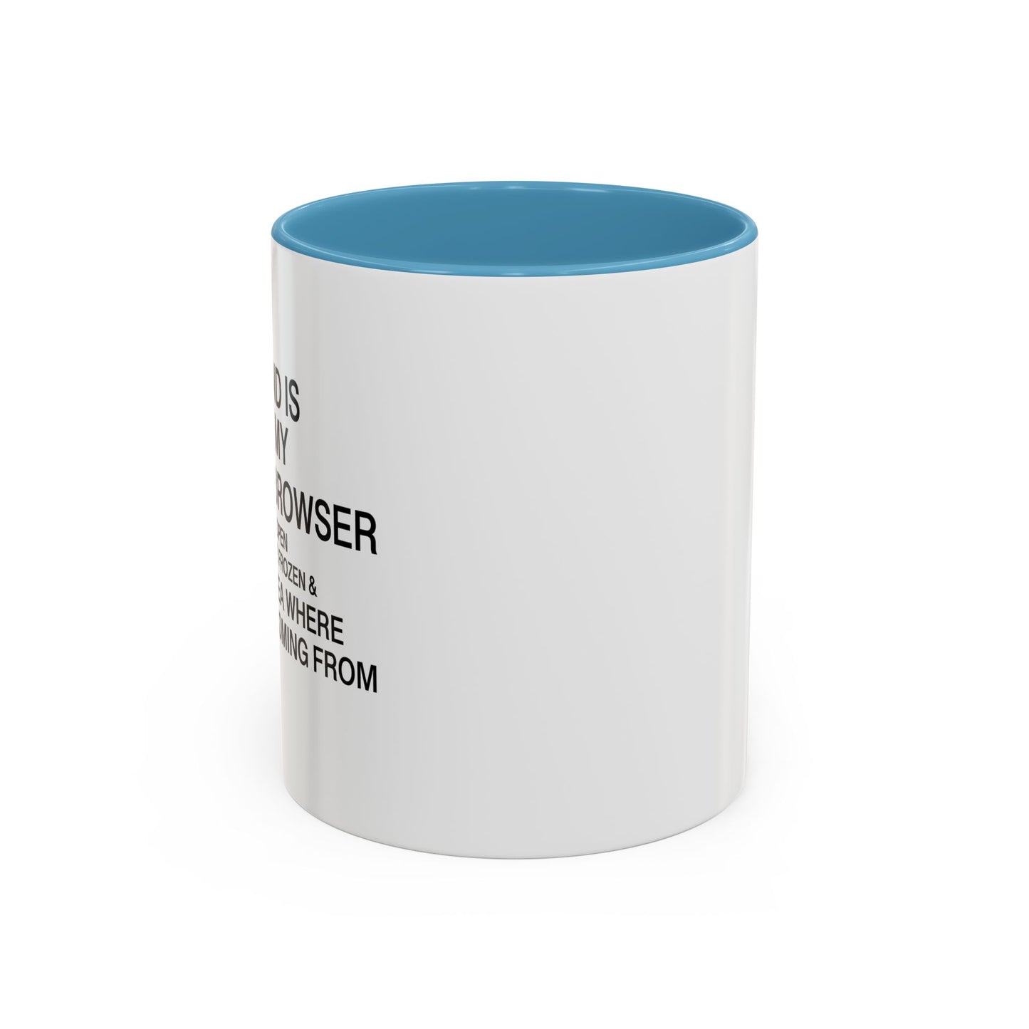 MY MIND IS LIKE MY INTERNET BROWSER Accent BiColor Funny Sarcastic Mug