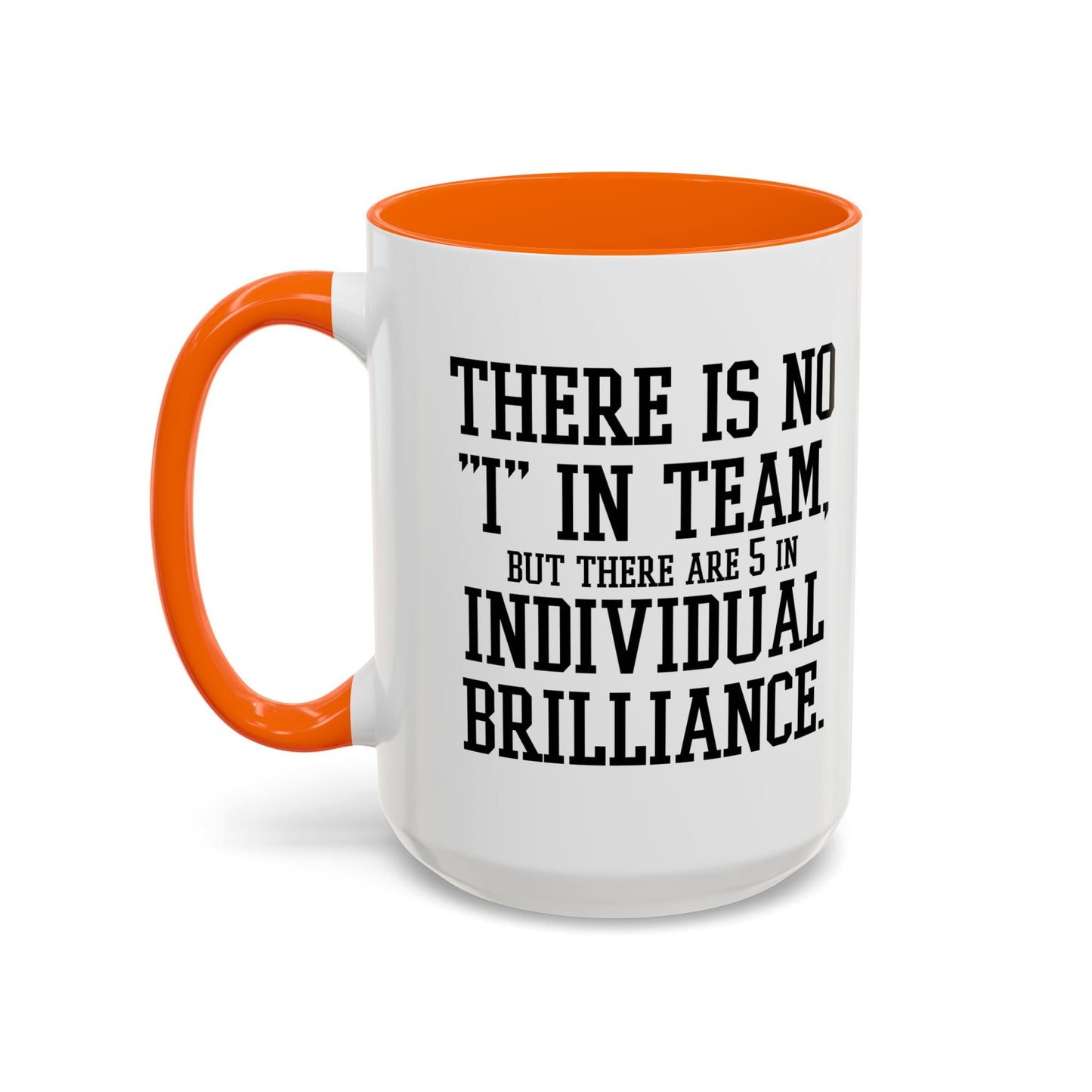 THERE IS NO I IN TEAM Accent BiColor Funny Sarcastic Mug