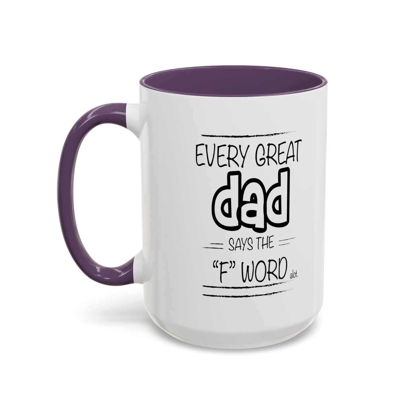 Every Great Dad Says The "F" Word Accent BiColor Funny Sarcastic Mug